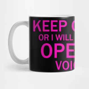 Keep Calm Or I Will Use My Opera Voice, Funny Mug